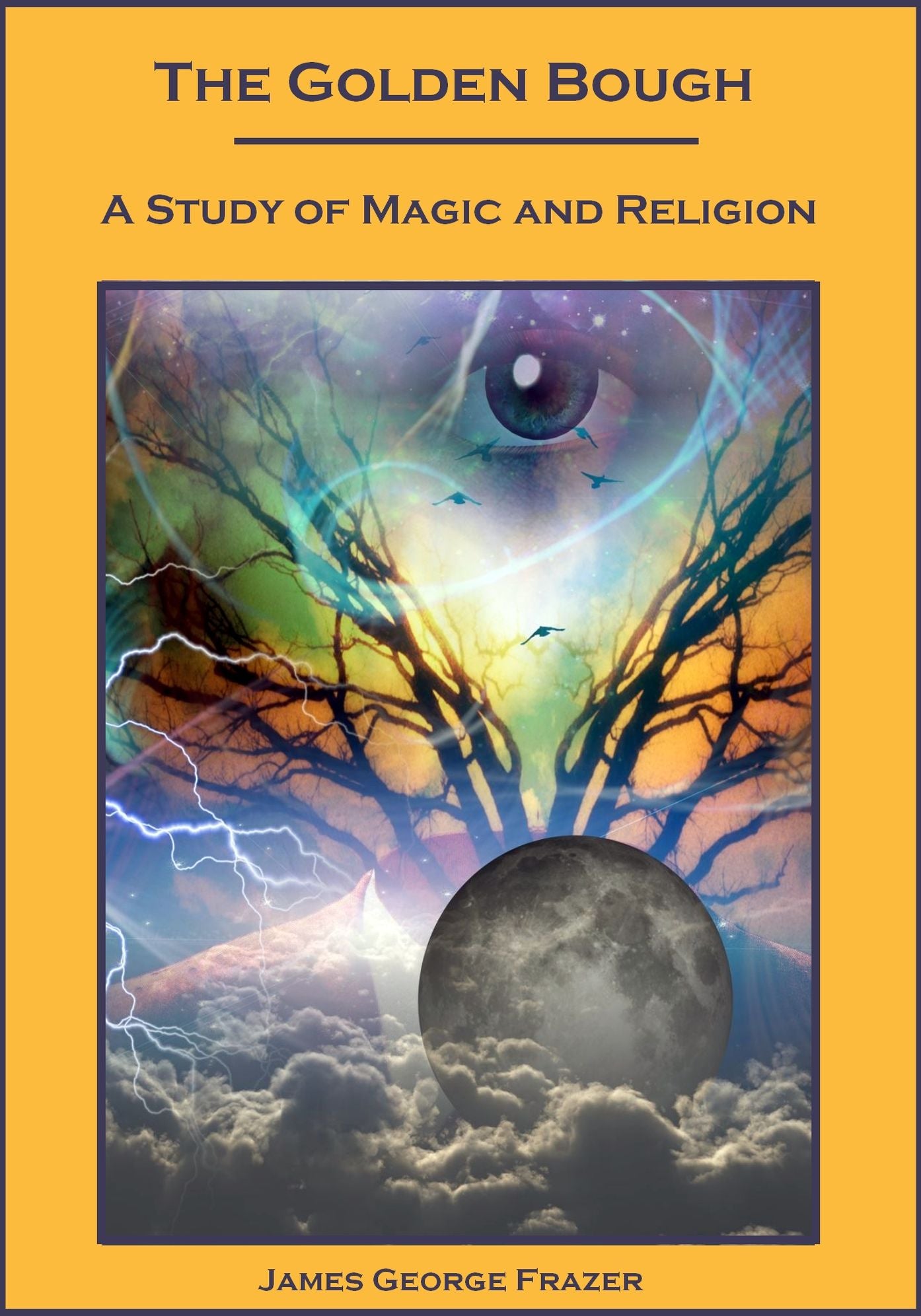 The Golden Bough, A Study of Magic and Religion (Illustrated)