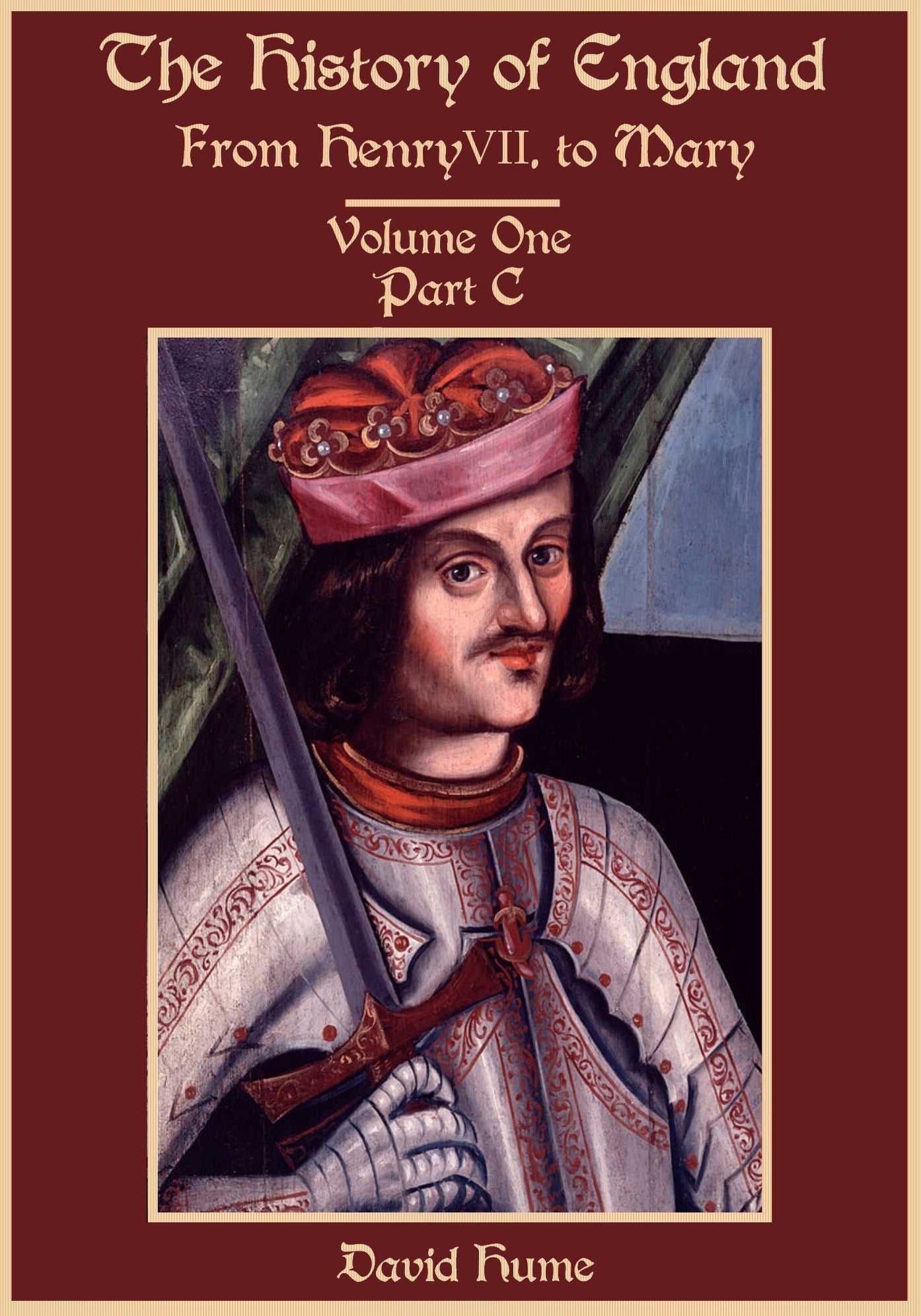 The History of England : From Henry VII. to Mary, Volume One, Part C (Illustrated)