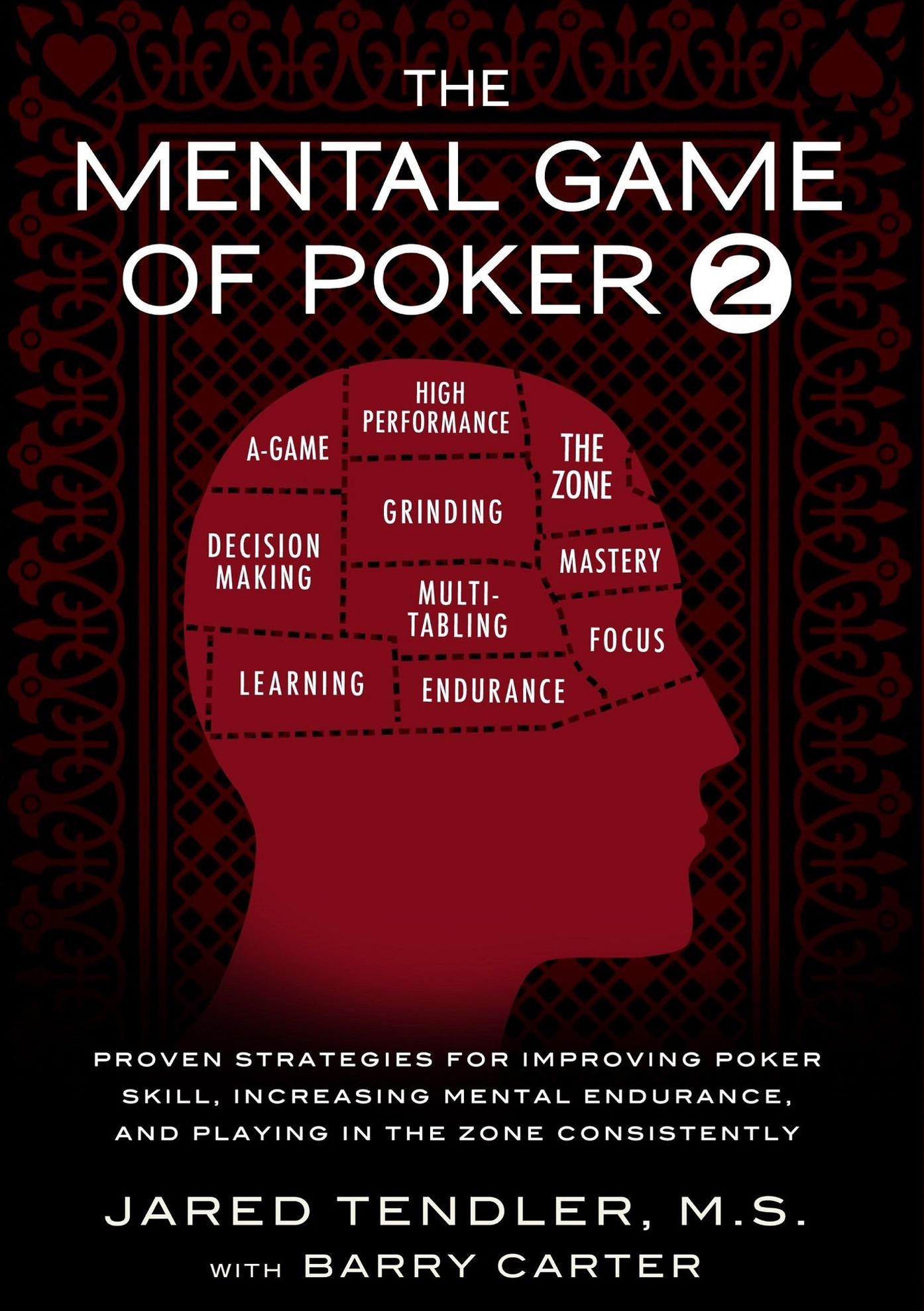 The Mental Game of Poker 2: Proven Strategies For Improving Poker Skill, Increasing Mental Endurance, and Playing In The Zone Consistently