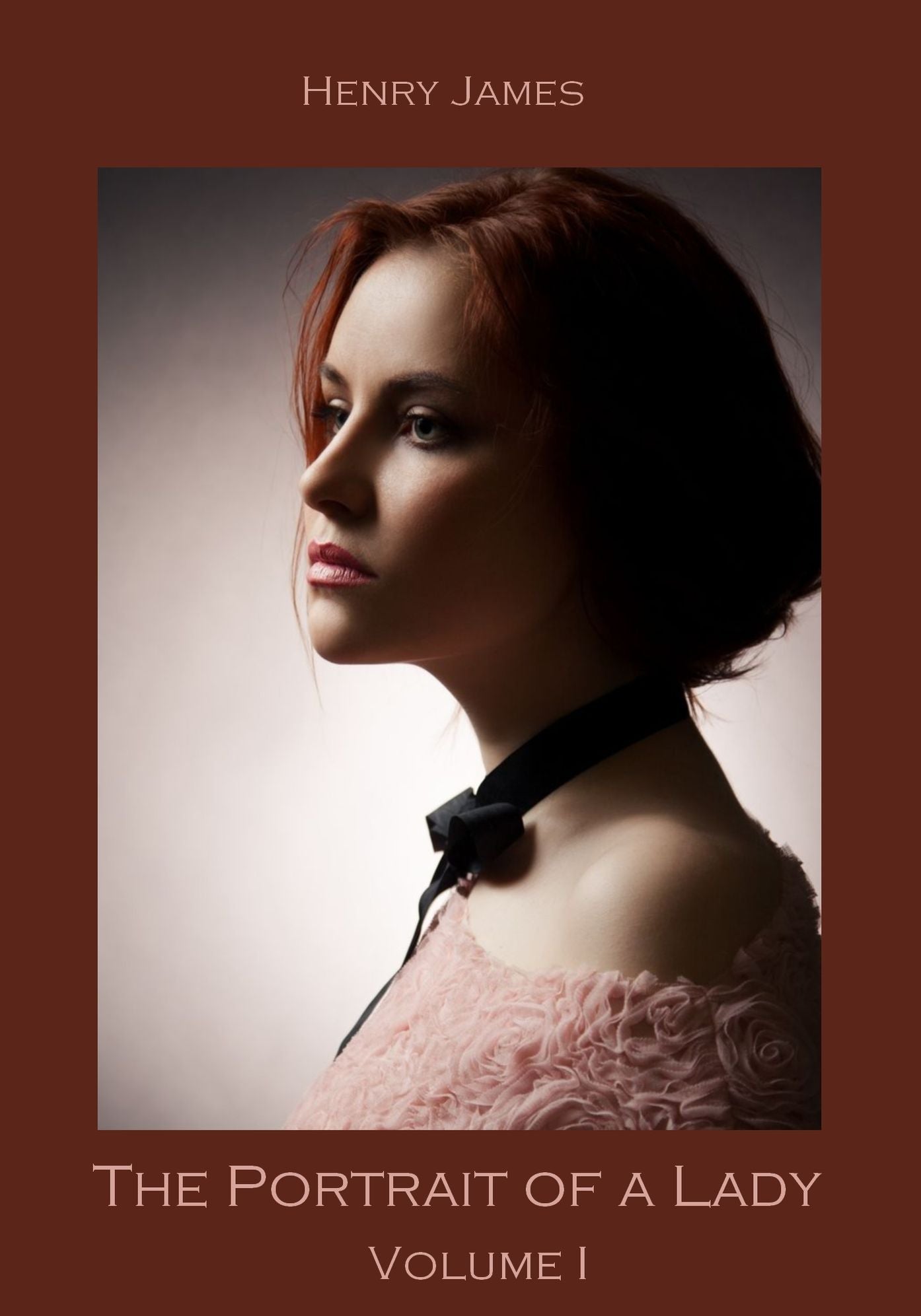 The Portrait of a Lady, Volume I (Illustrated)