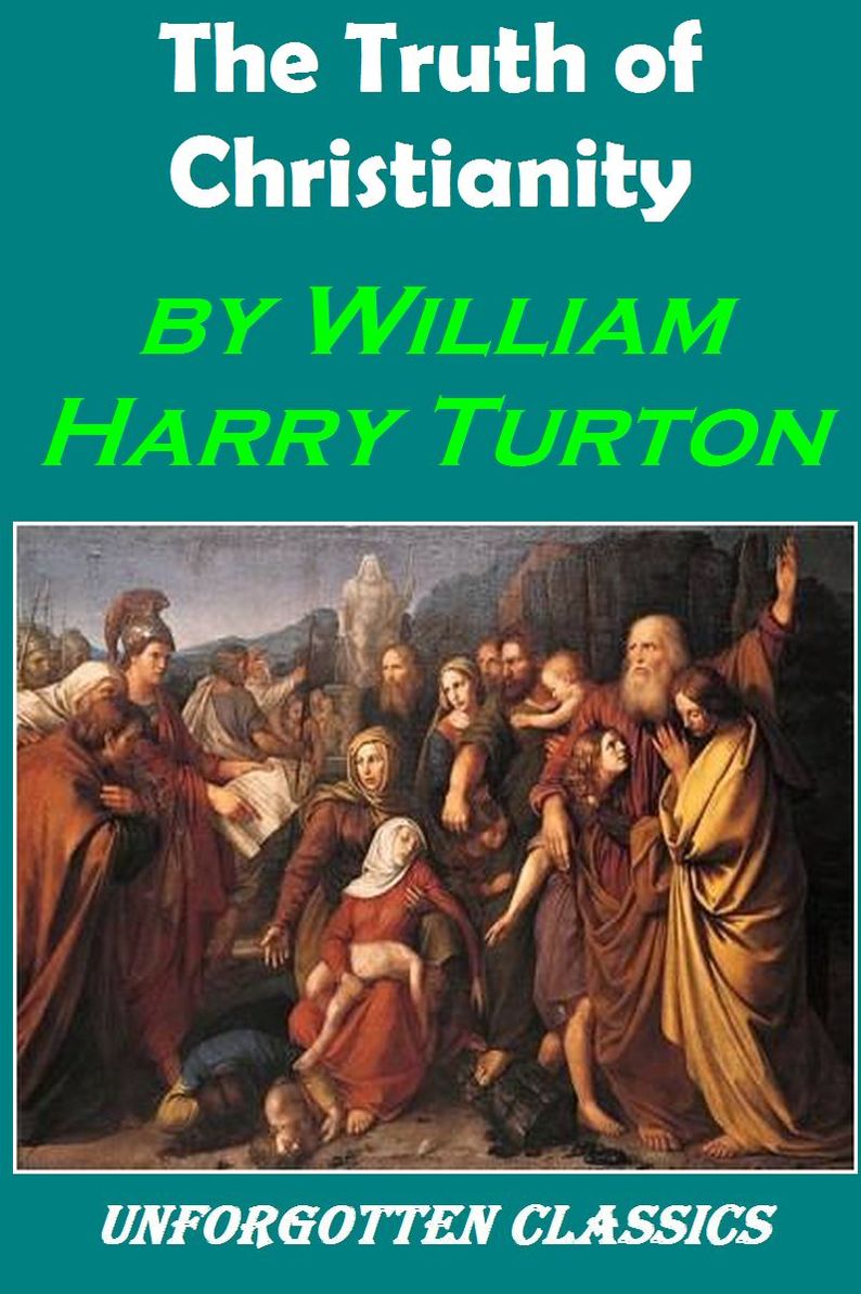 The Truth of Christianity by William Harry Turton