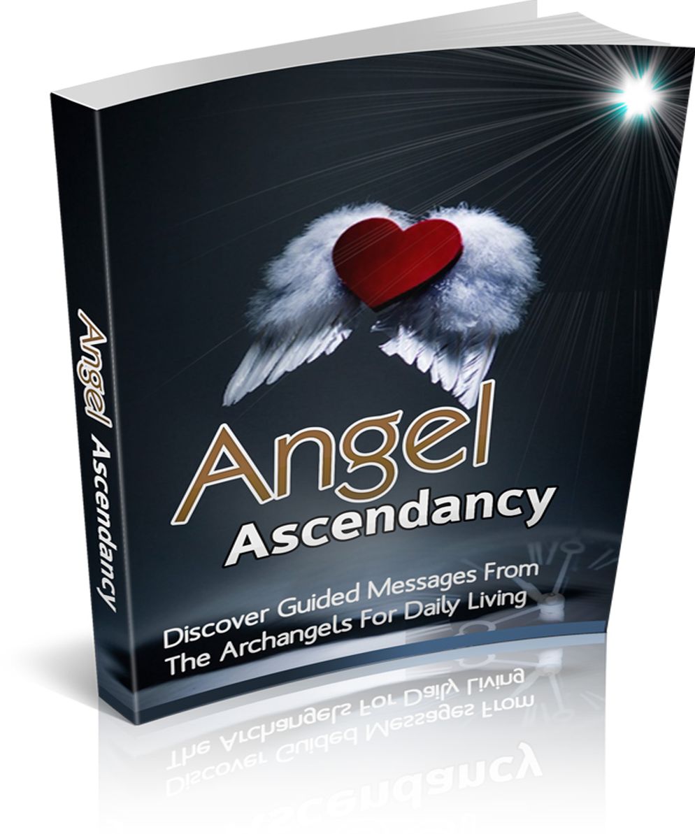 Angel Ascendancy: Discover Guided Messages From The Archangels For Daily Living
