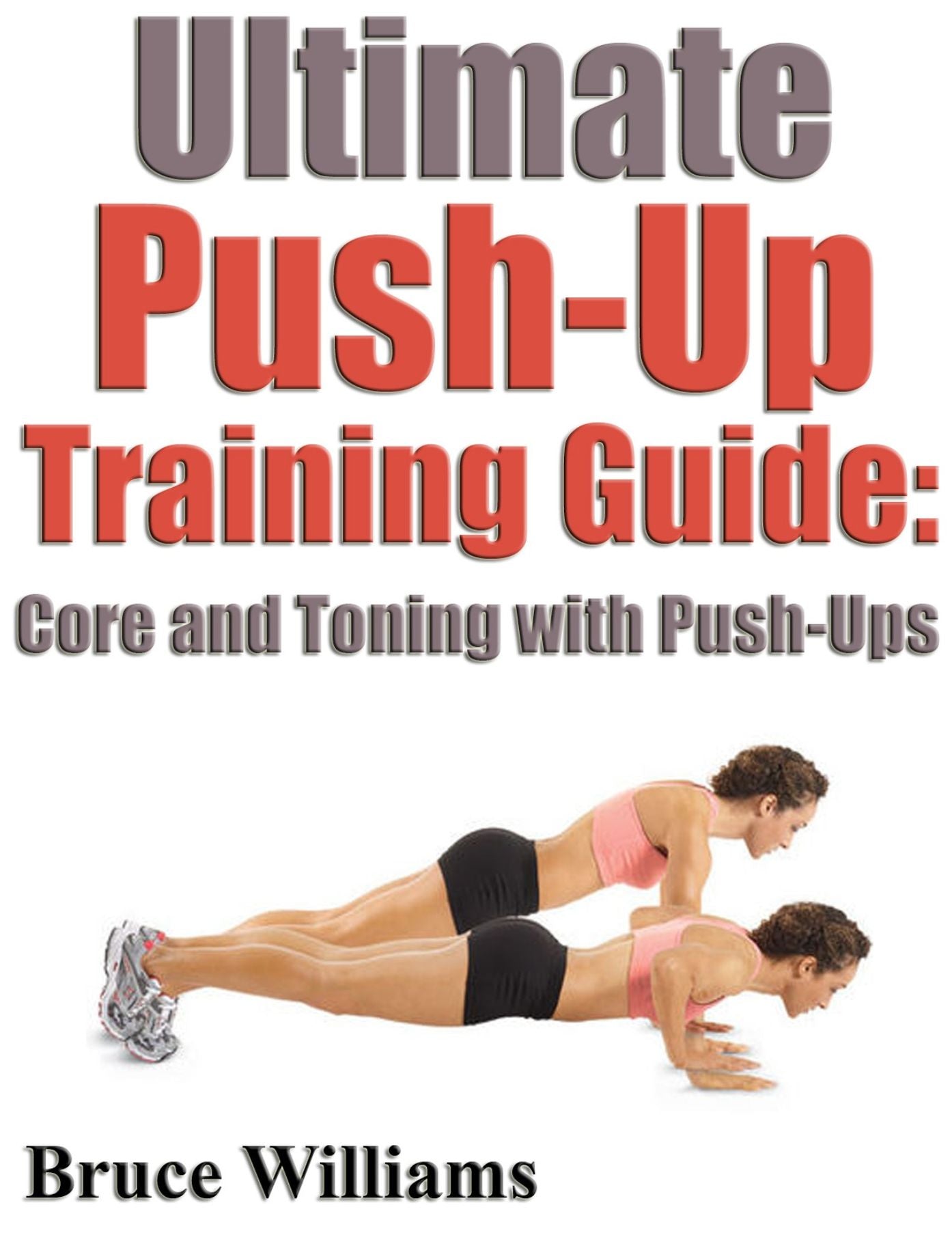 Ultimate Push-Up Training Guide Core and Toning With Push-Ups