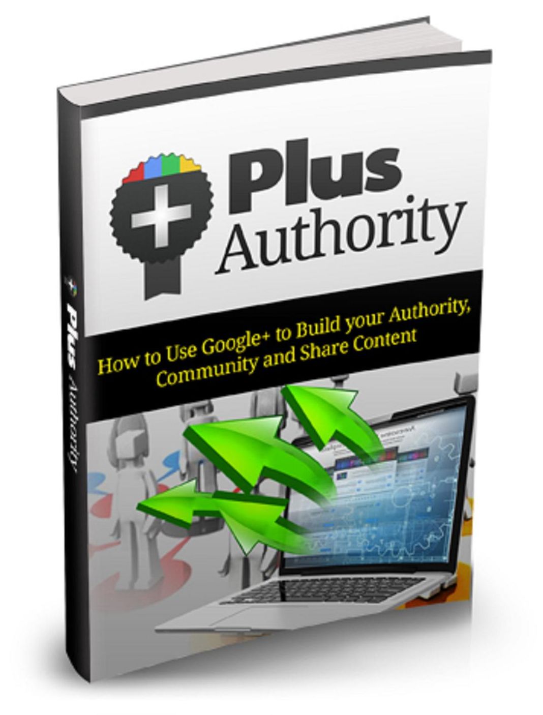 Plus Authority:How To use Google+ To Build Your Authority Community And Share Content