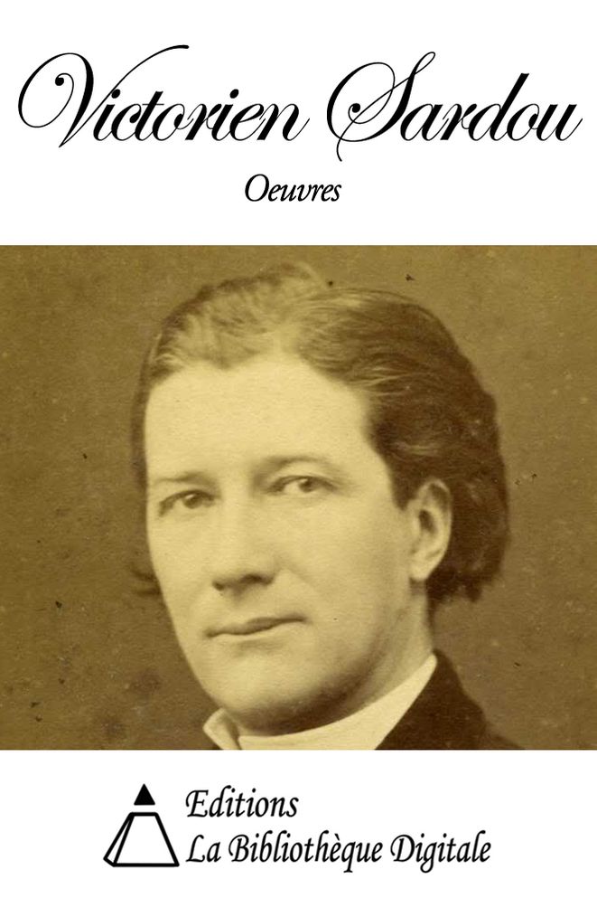 Oeuvres de Victorien Sardou