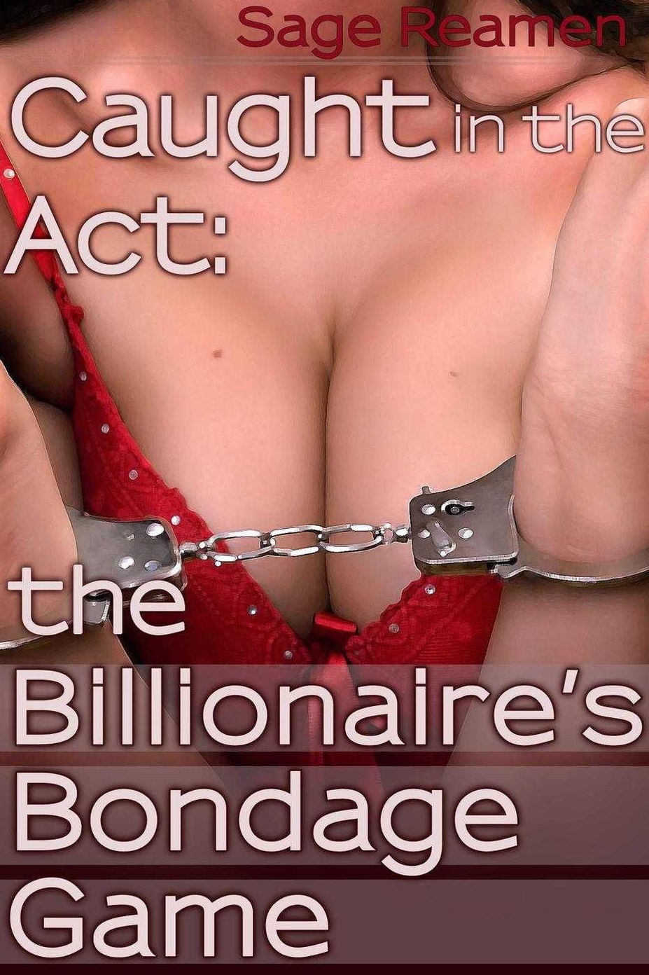 Caught in the Act: the Billionaire's Bondage Game (BDSM Dominant Male Erotica)