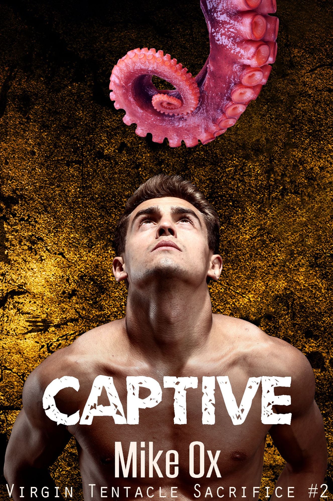 Virgin Tentacle Sacrifice #2: Captive (Reluctant Gay Tentacle BDSM)