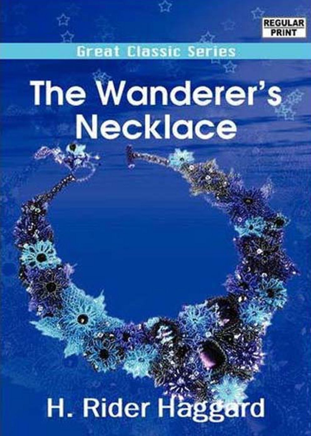 The Wanderer’s Necklace: An Adventure, Romance Classic By H. Rider Haggard! AAA+++