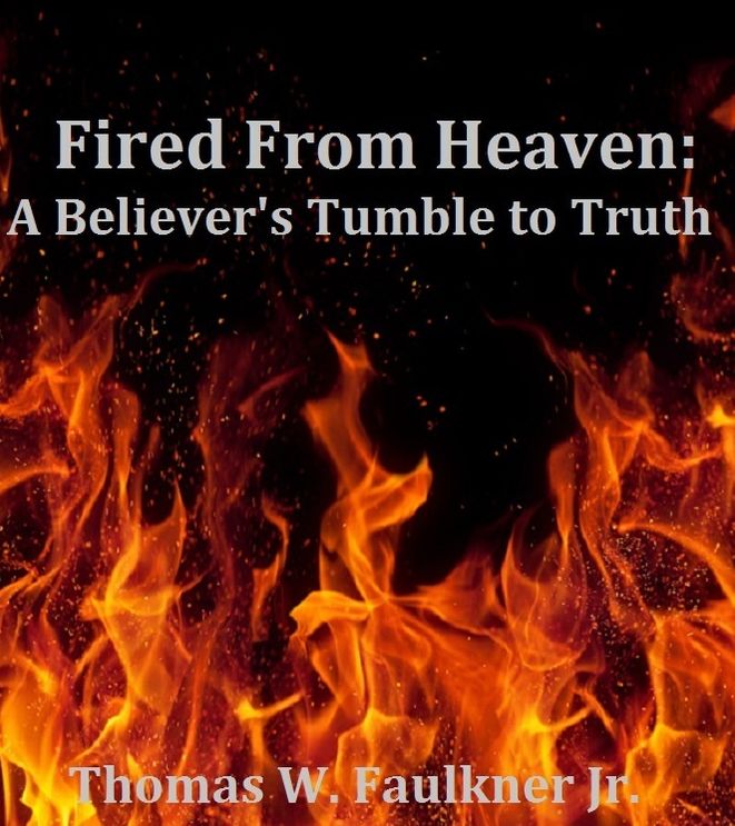 Fired From Heaven: A Believer's Tumble to Truth