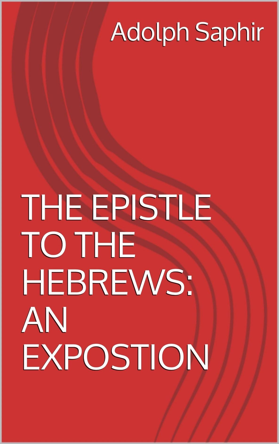 THE EPISTLE TO THE HEBREWS: AN EXPOSTION