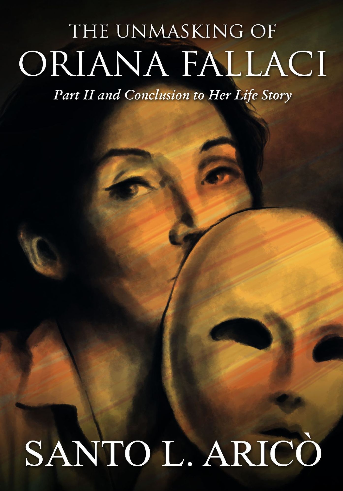 The Unmasking of Oriana Fallaci: Part II and Conclusion to Her Life Story