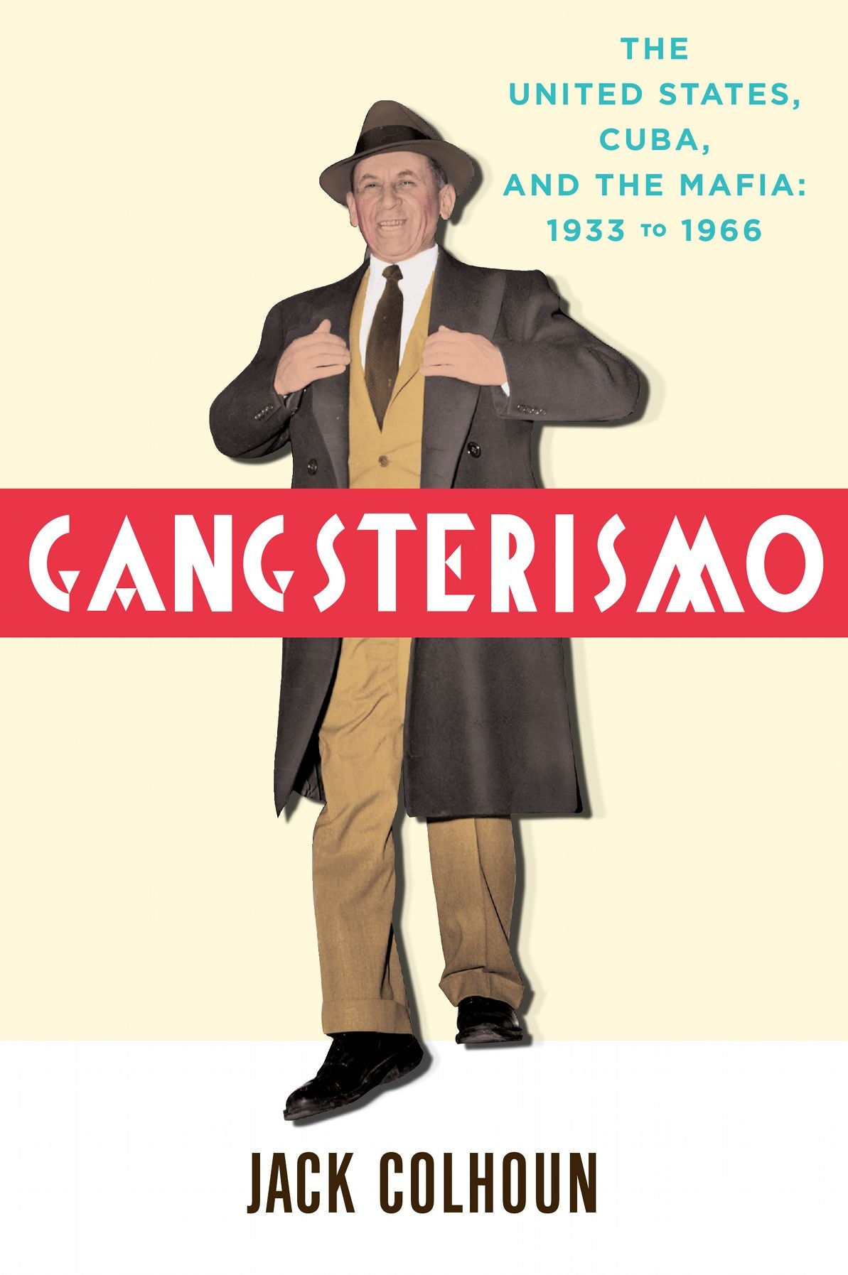 Gangsterismo: The United States, Cuba and the Mafia, 1933 to 1966