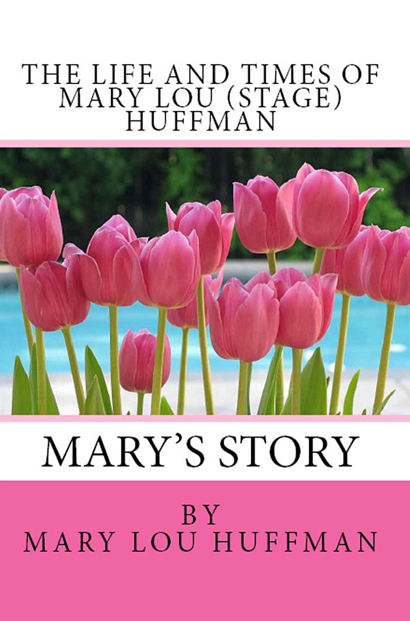 The Life and Times of Mary Lou (Stage) Huffman