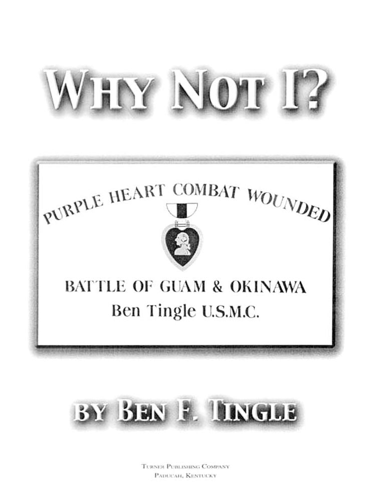 Why Not I?: Purple Heart Combat Wounded, Battle of Guam & Okinawa