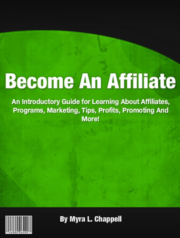 Become An Affiliate: An Introductory Guide for Learning About Affiliates, Programs, Marketing, Tips, Profits, Promoting And More!