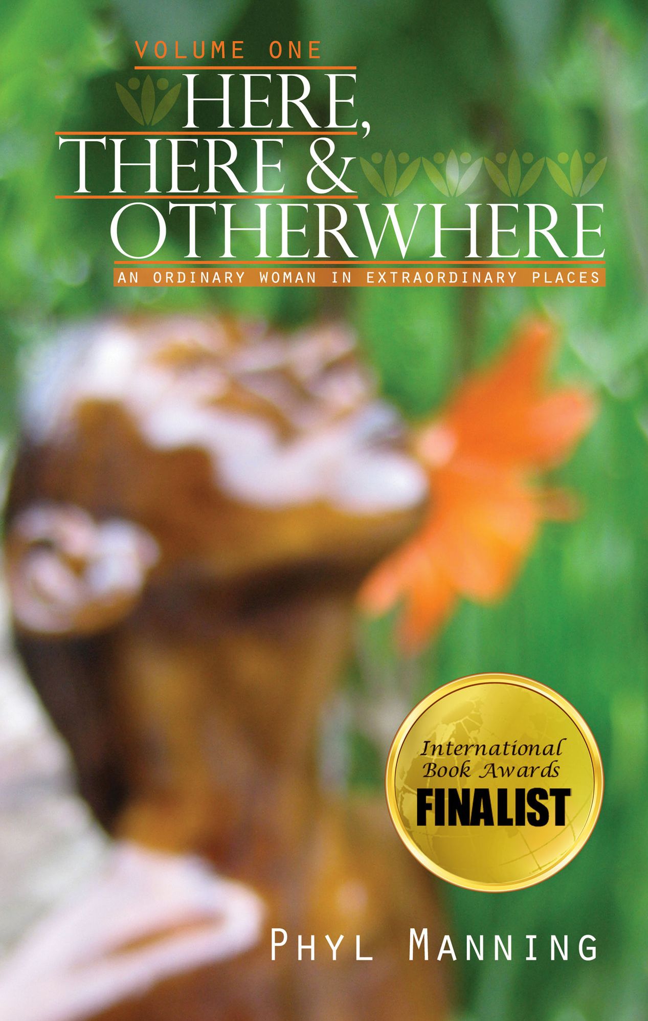 Here, There and Otherwhere, Volume 1. An Ordinary Woman In Extraordinary Places