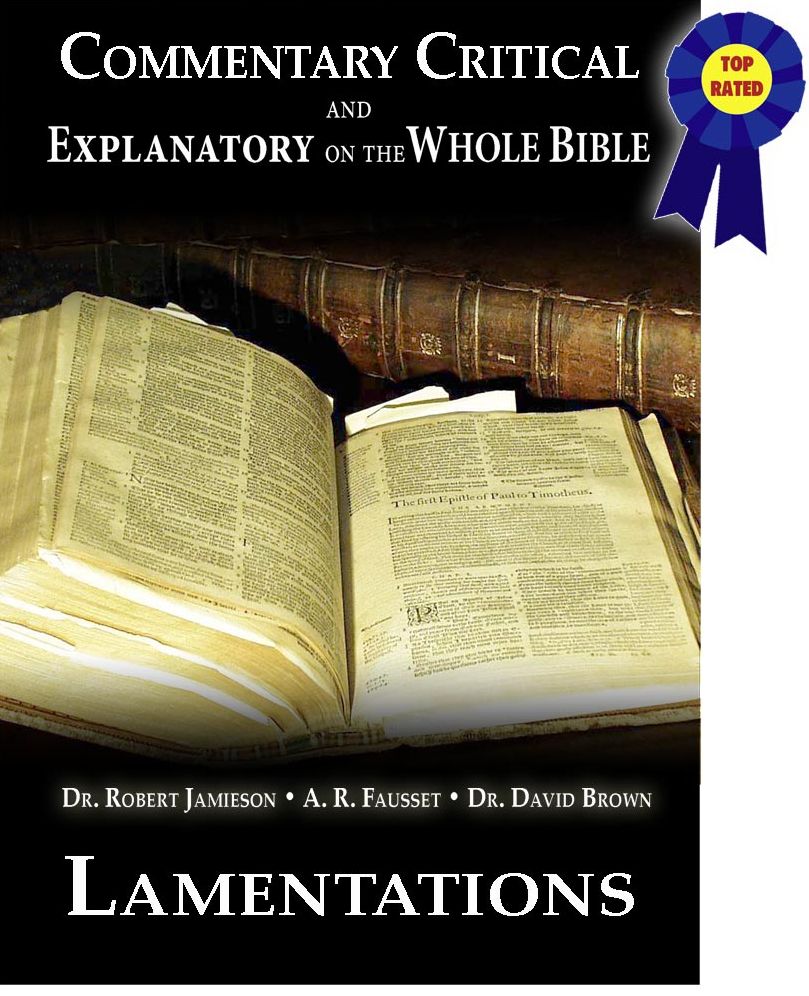 Commentary Critical and Explanatory on the Whole Bible - Book of Lamentations