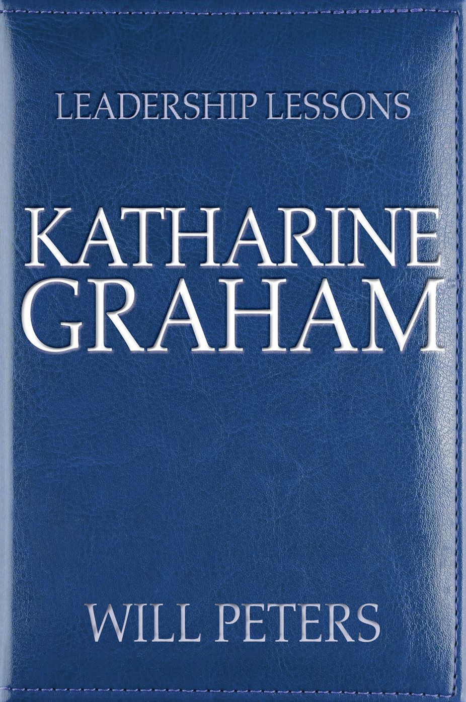 Leadership Lessons: Katharine Graham