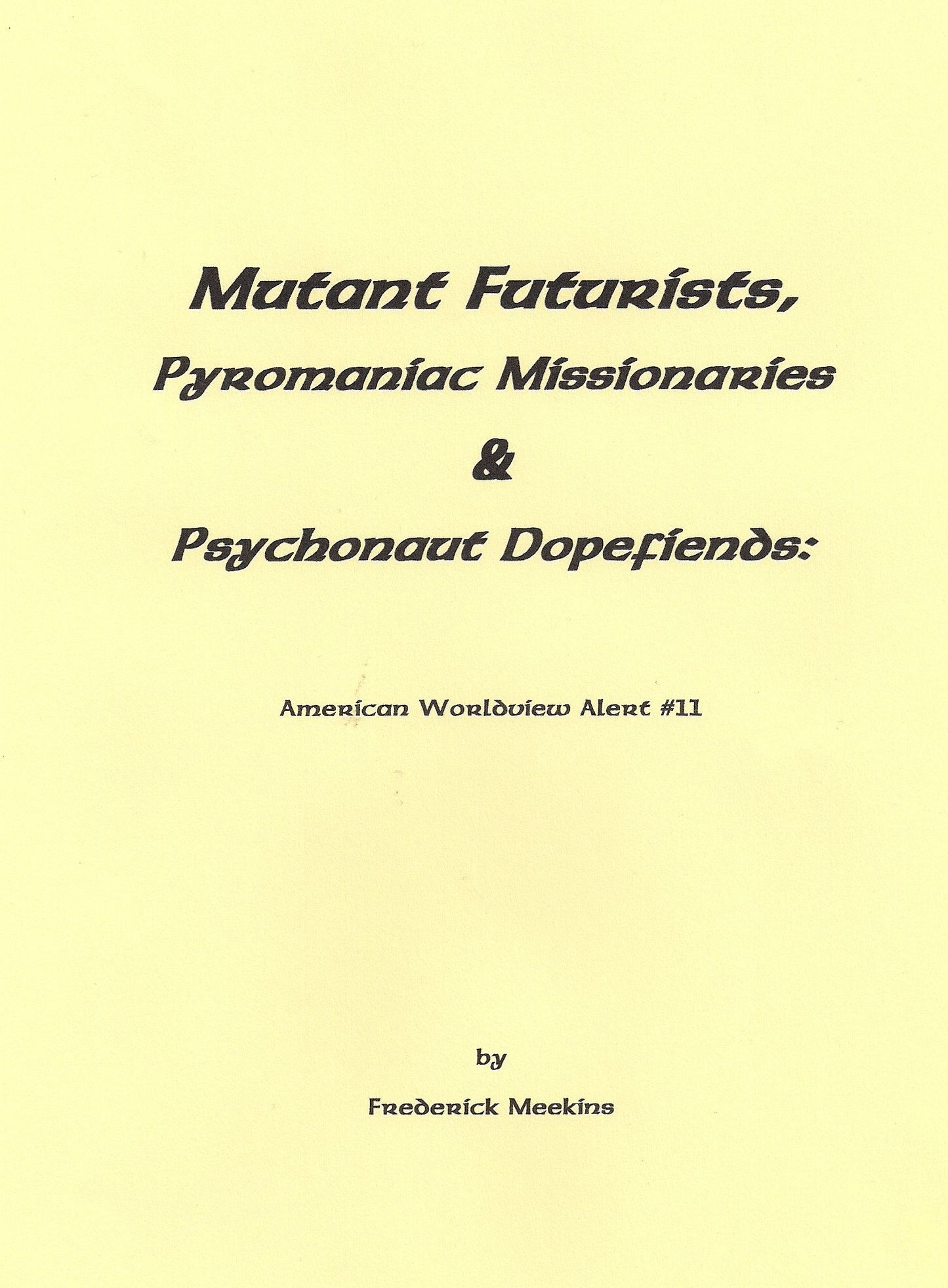 Mutant Futurists, Pyromaniac Missionaries and Psychonaut Dopefiends