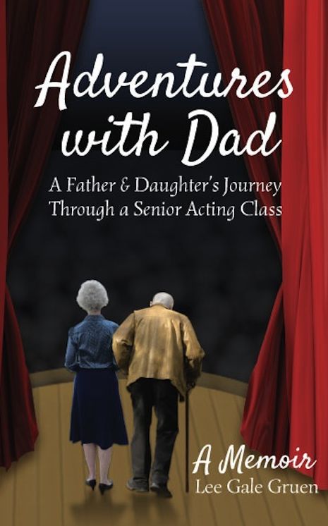 Adventures with Dad: A Father & Daughter's Journey Through a Senior Acting Class