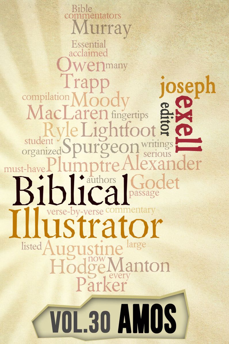 The Biblical Illustrator - Vol. 30 - Pastoral Commentary on Amos