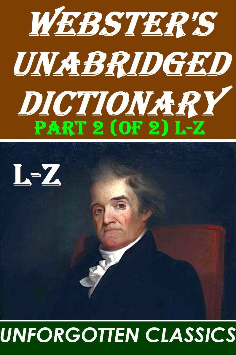 Webster's Unabridged Dictionary: PART 2 (OF 2)
