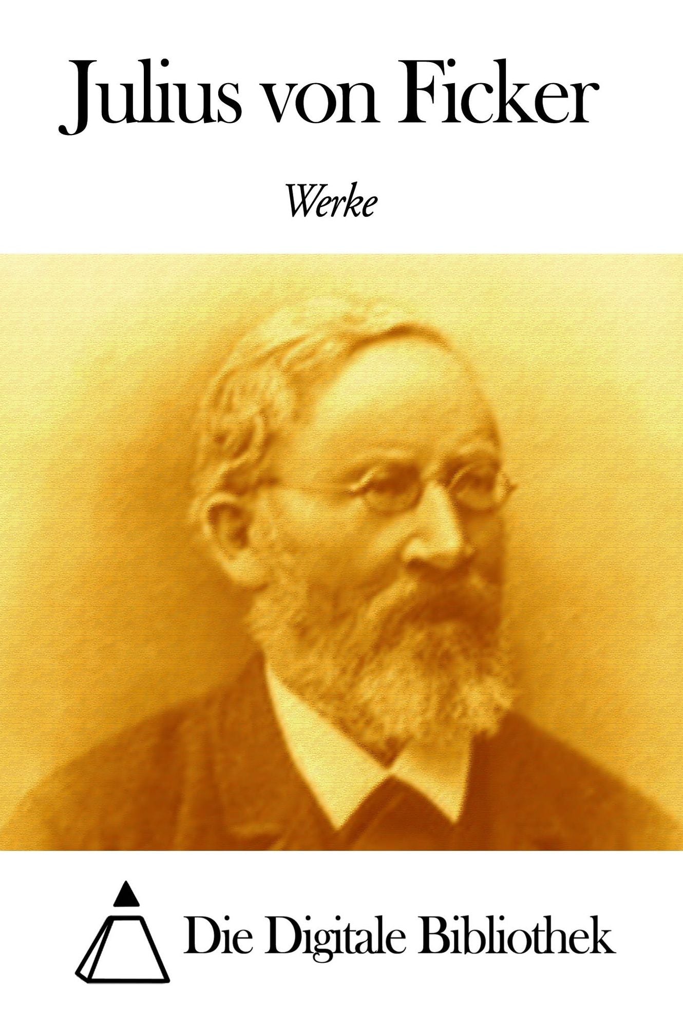 Werke von Julius von Ficker