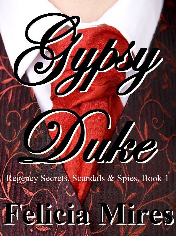 Gypsy Duke: Regency Secrets, Scandals & Spies, Book 1