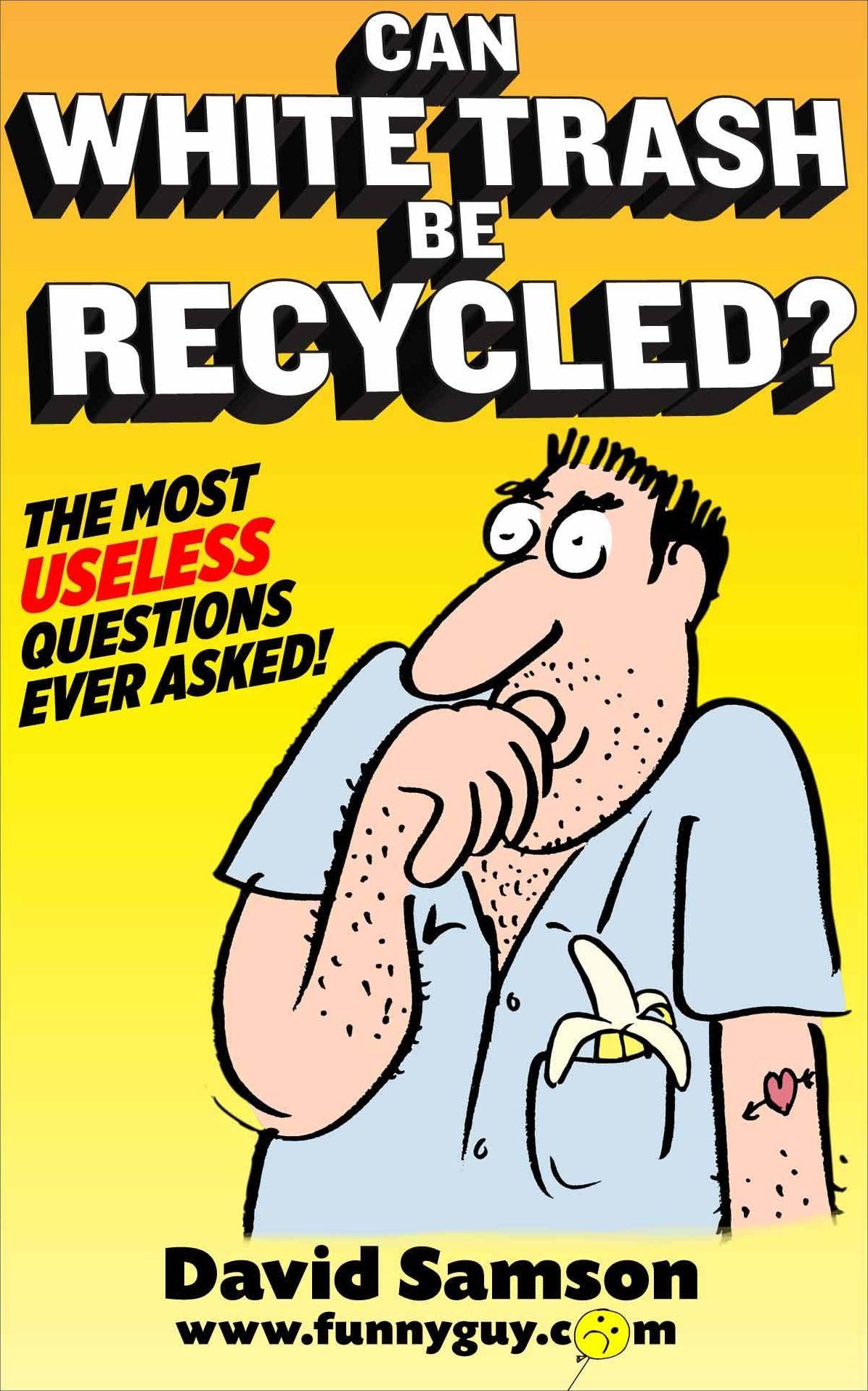 Can White Trash Be Recycled? The Most USELESS Questions Ever Asked!