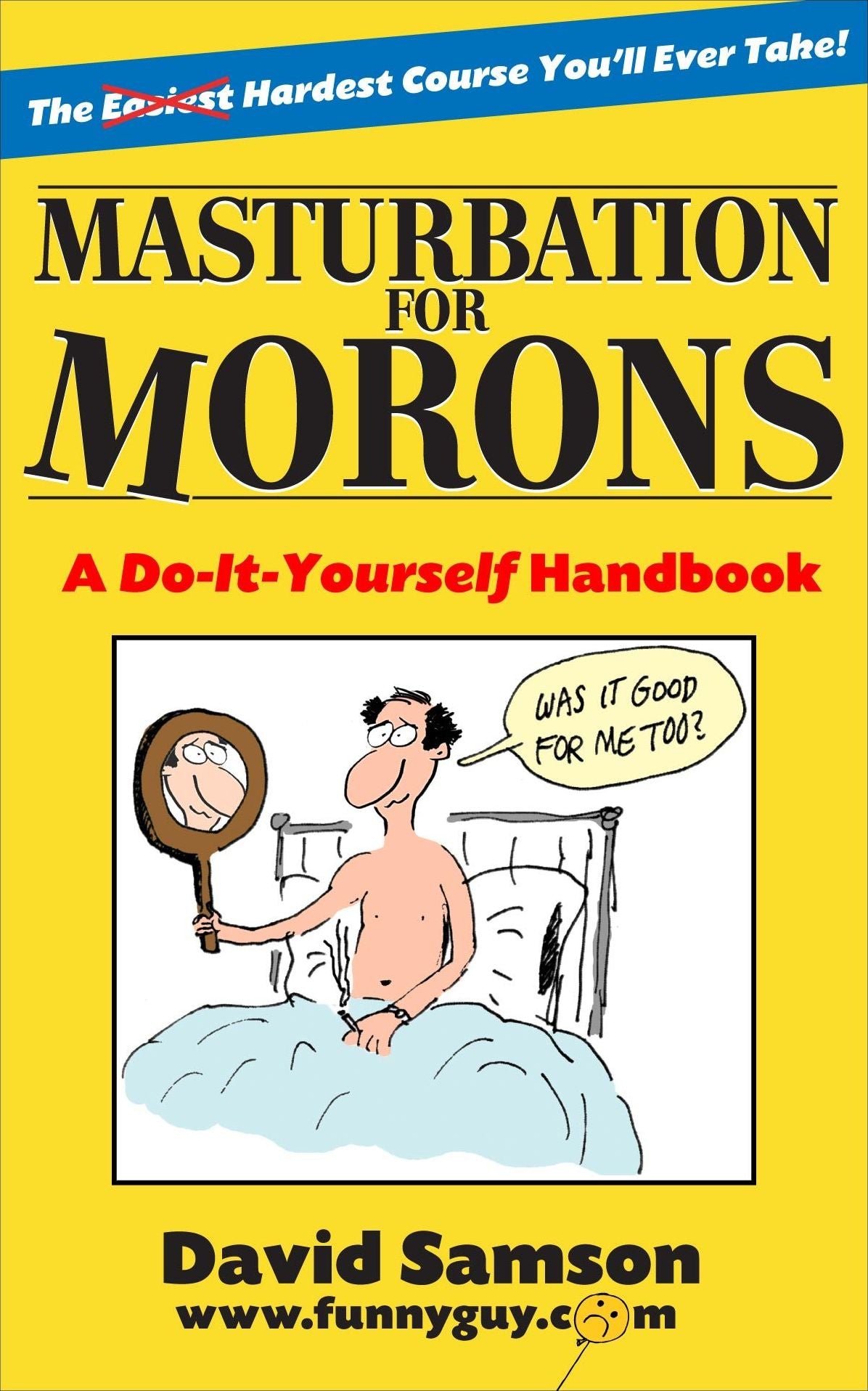 Masturbation For Morons - A Do-It-Yourself Handbook