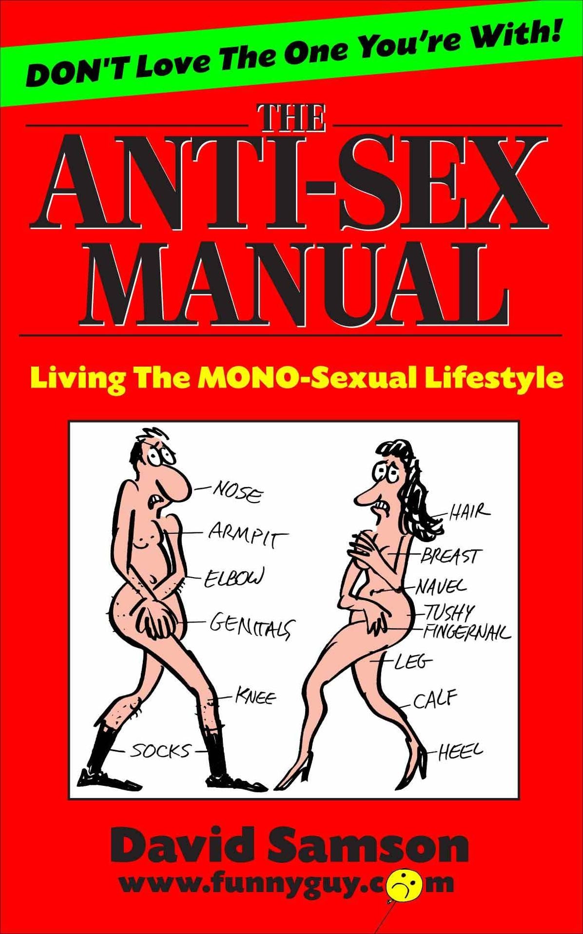 THE ANTI SEX MANUAL - Living The MONO-Sexual Lifestyle!