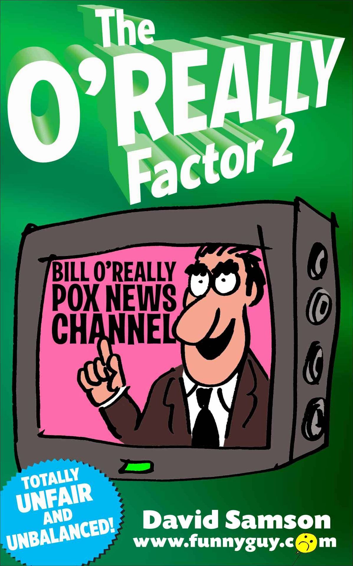 THE O'REALLY FACTOR 2 - Totally Unfair And Unbalanced!