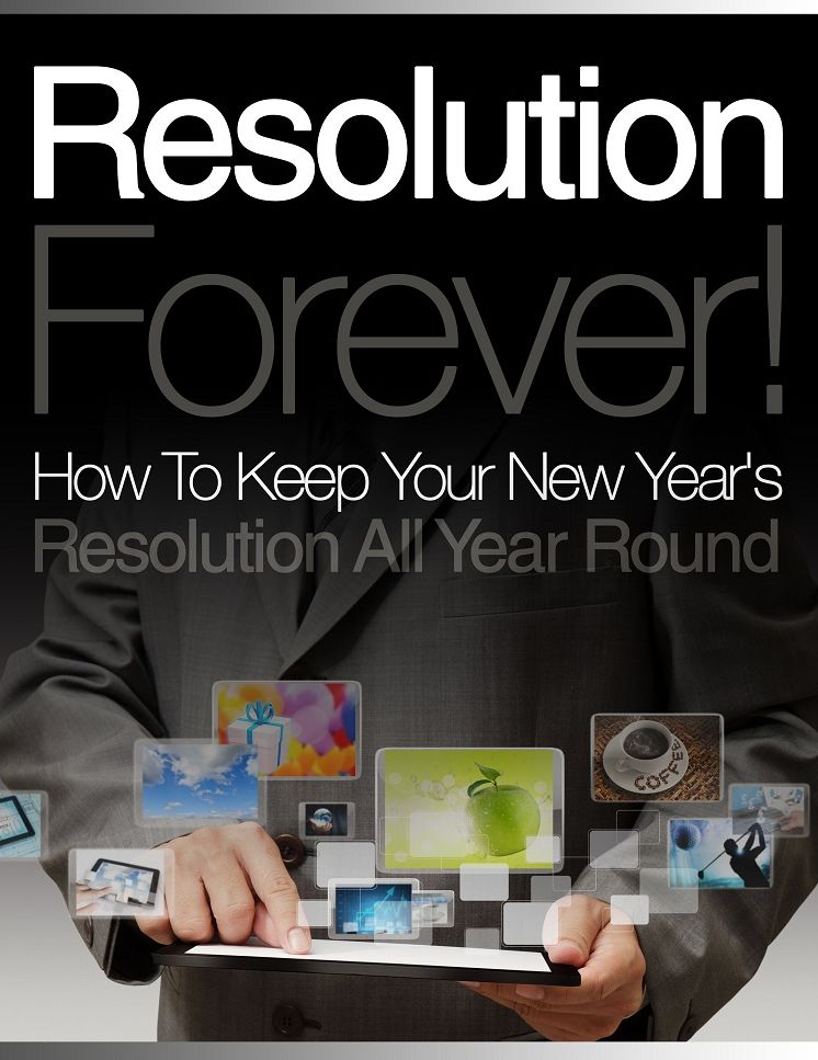Resolution Forever: How to Keep Your New Year’s Resolution All Year Round