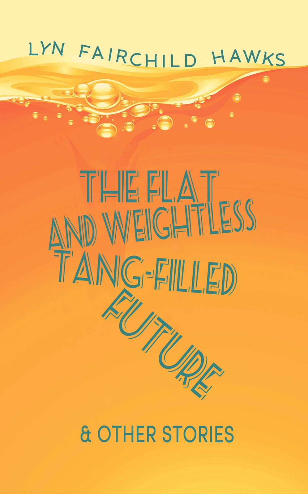 The Flat and Weightless Tang-Filled Future & Other Stories