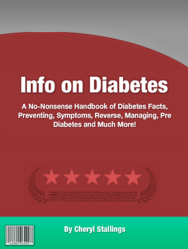 Info on Diabetes: A No-Nonsense Handbook of Diabetes Facts, Preventing, Symptoms, Reverse, Managing, Pre Diabetes and Much More!