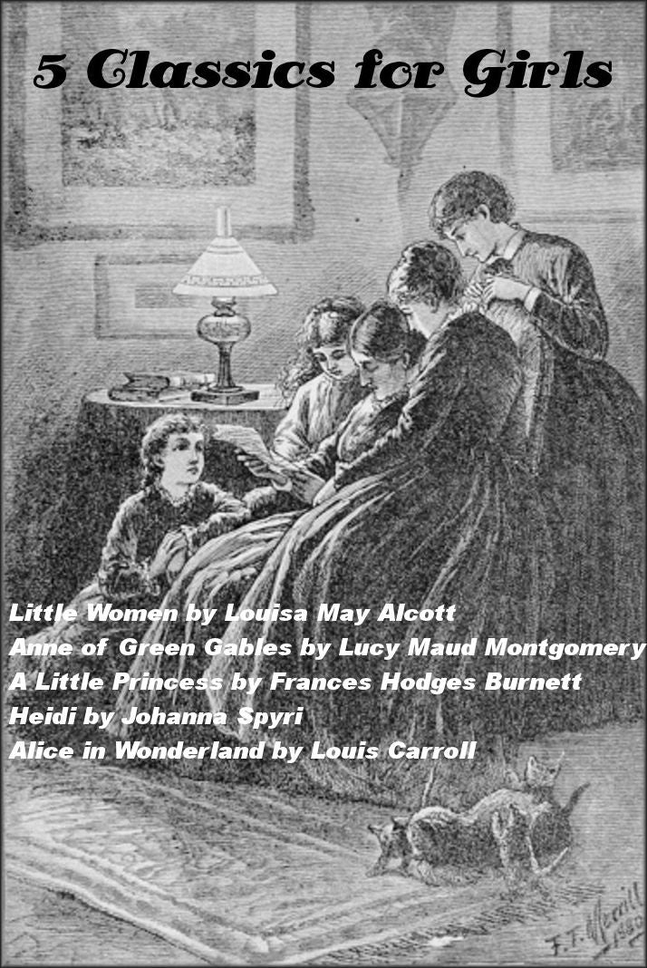 5 Classics For Girls: Little Women, Anne of Green Gables, A Little Princess, Heidi, Alice in Wonderland (Illustrated)