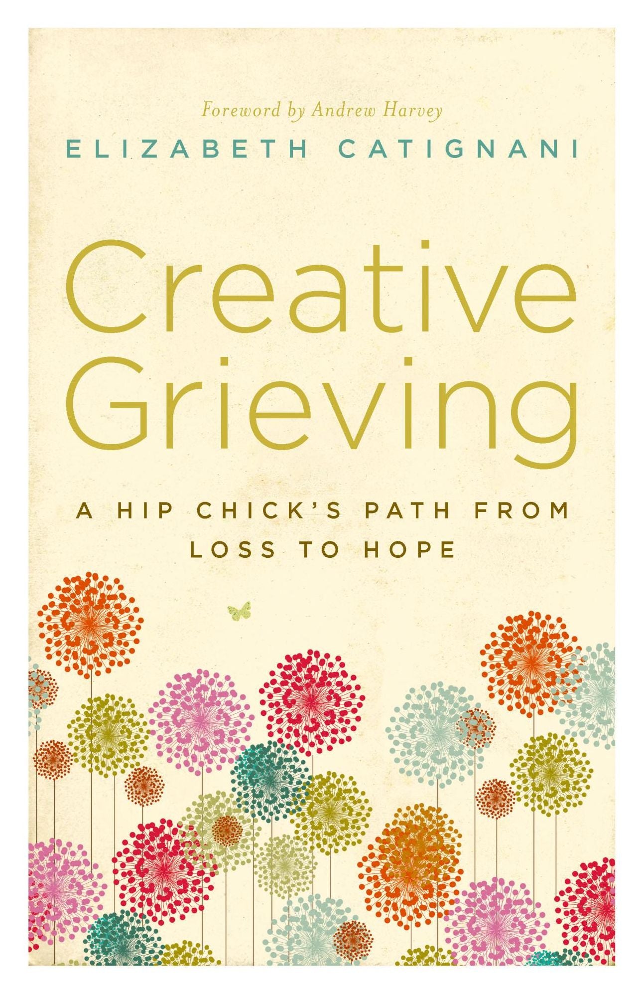 Creative Grieving: A Hip Chick's Path from Loss to Hope