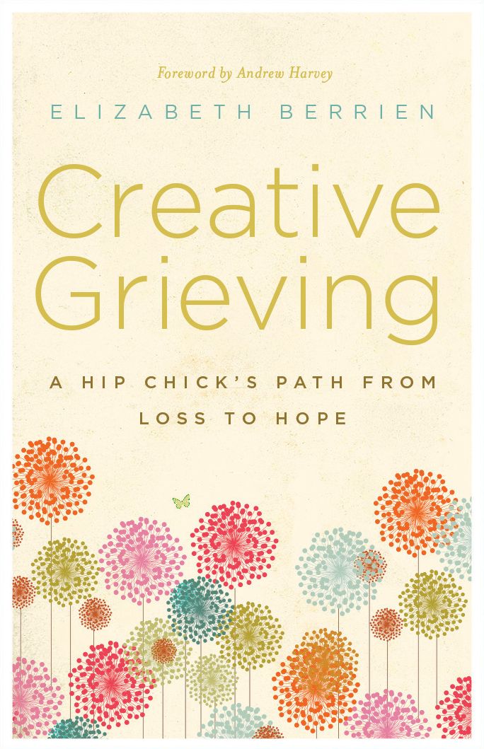 Creative Grieving: A Hip Chick's Path from Loss to Hope