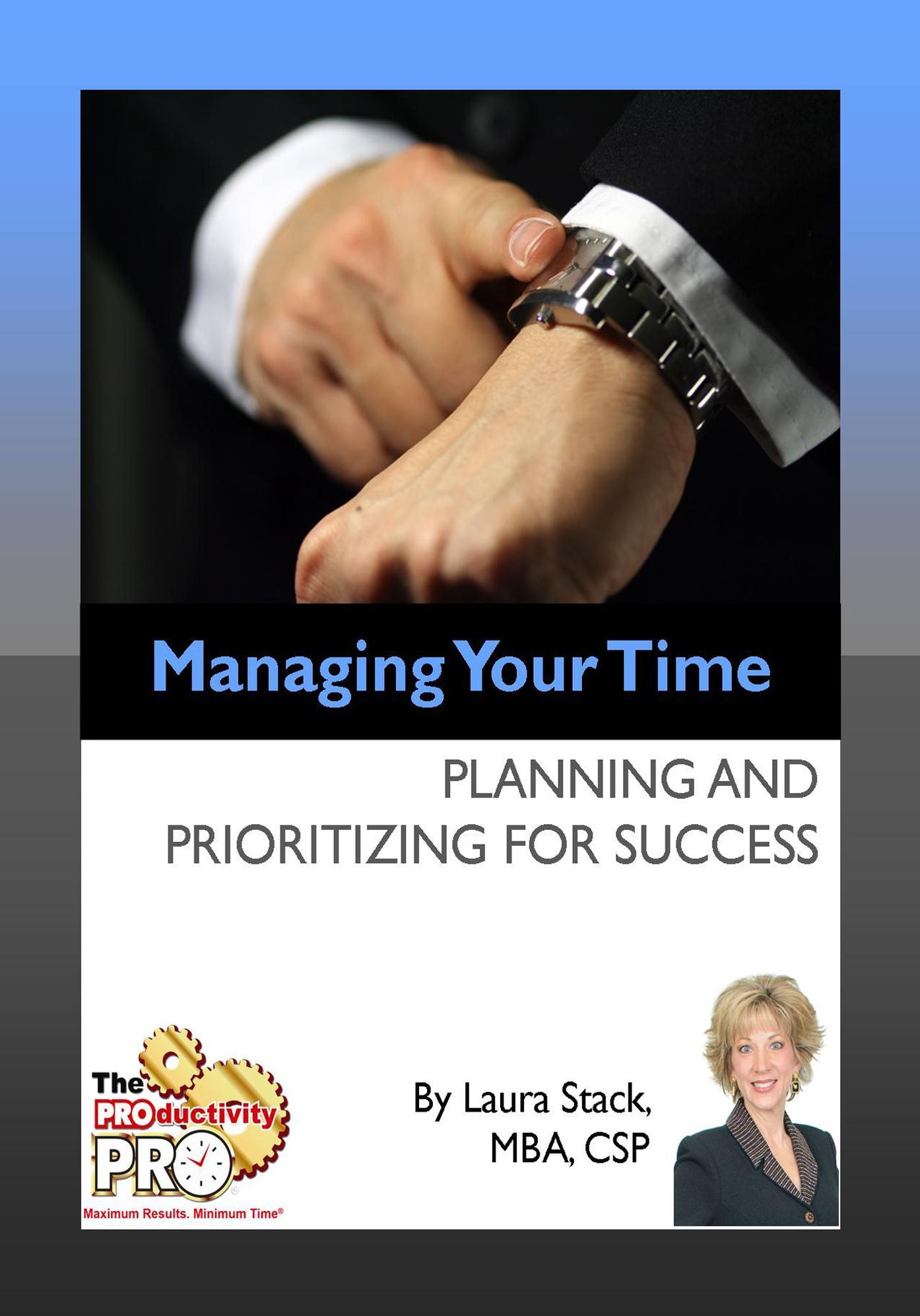 Managing Your Time - Planning and Prioritizing for Success