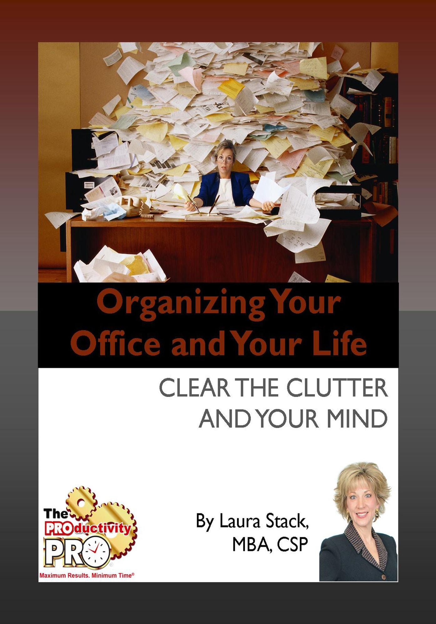 Organizing Your Office and Your Life - Clear the Clutter and Your Mind