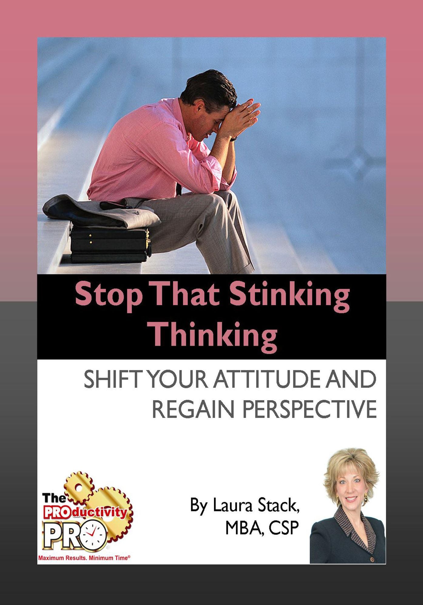 Stop That Stinking Thinking - Shift Your Attitude and Regain Perspective