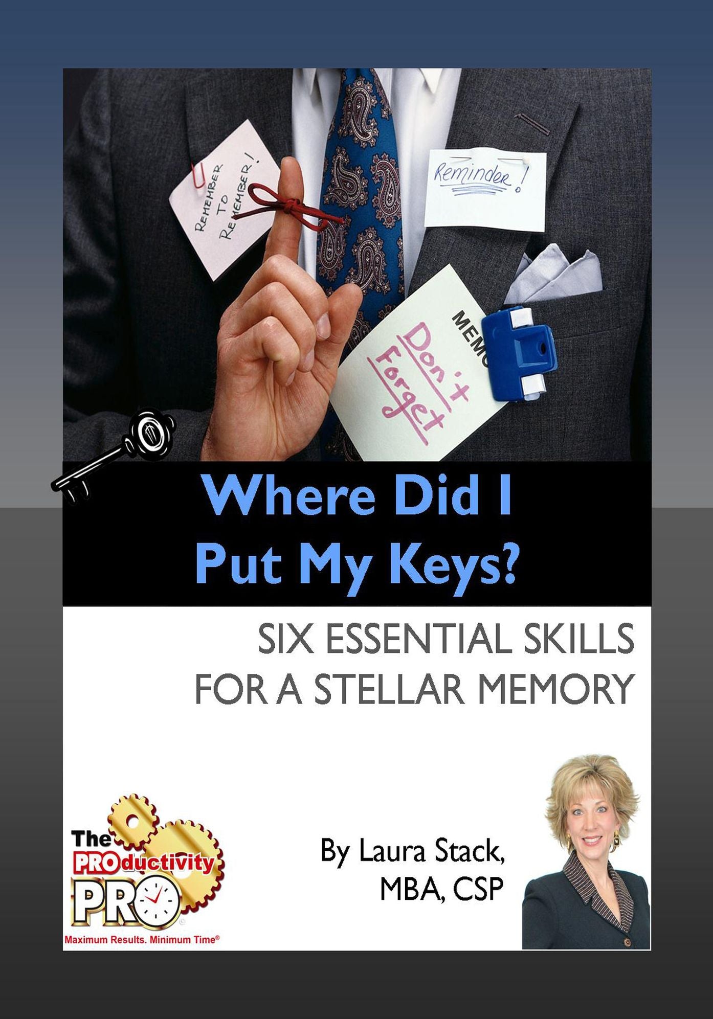 Where Did I Put My Keys - Six Essential Skills for a Stellar Memory