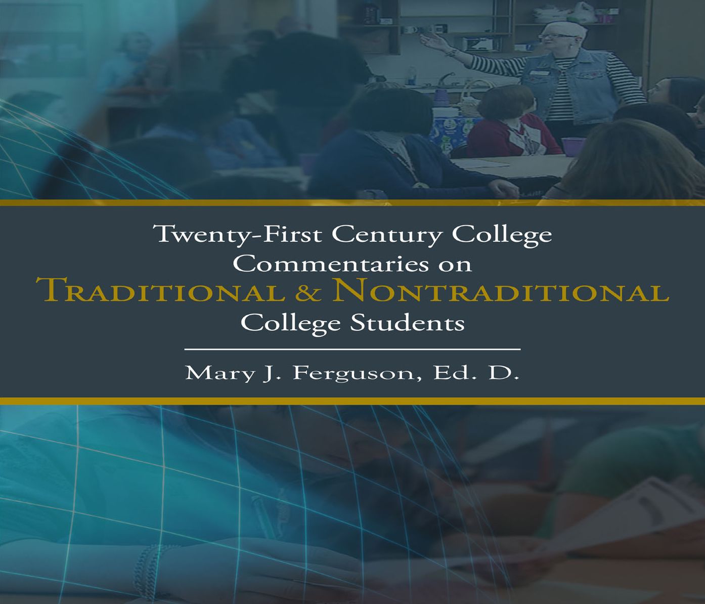 Twenty-First Century College Commentaries on Traditional & Nontraditional College Students