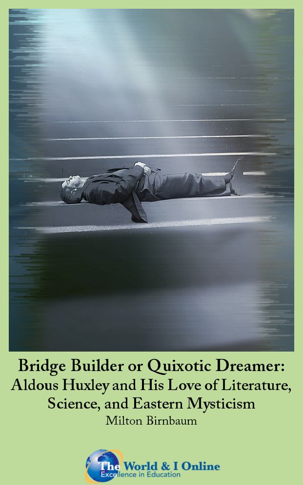 Bridge Builder or Quixotic Dreamer: Aldous Huxley and His Love of Literature, Science, and Eastern Mysticism