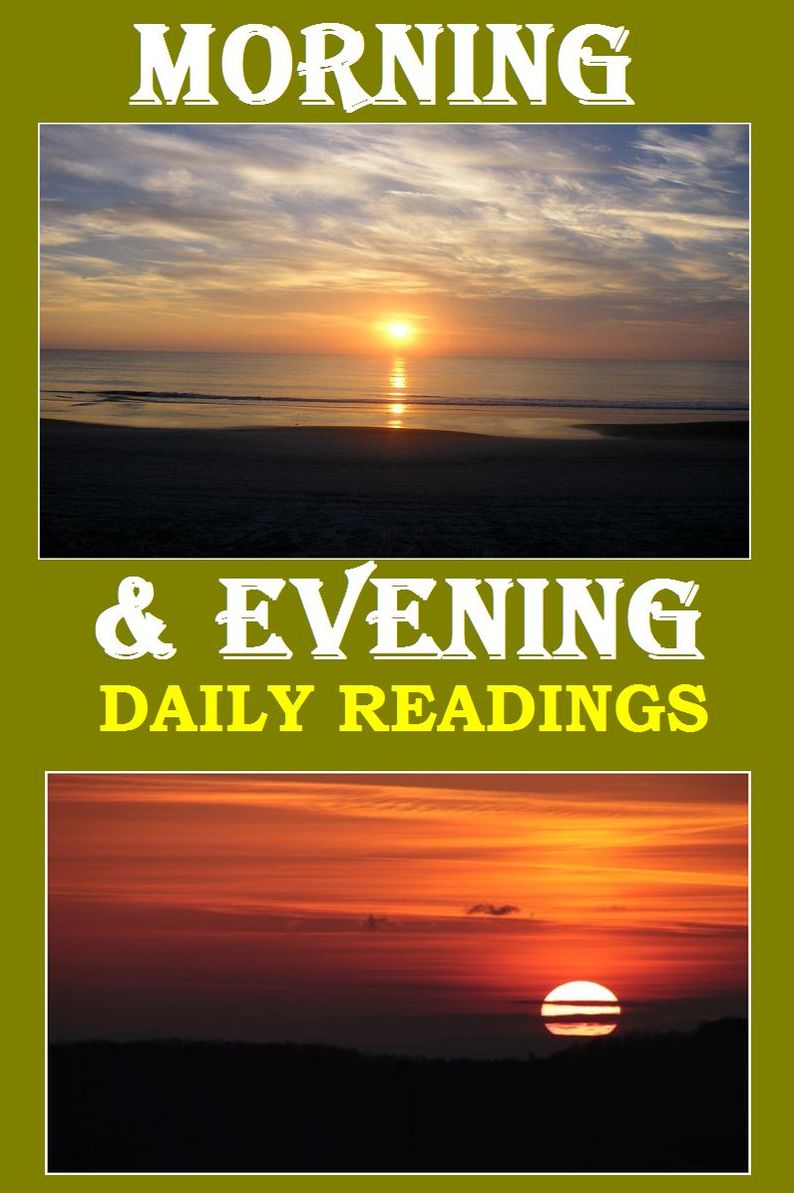 MORNING AND EVENING: DAILY READINGS