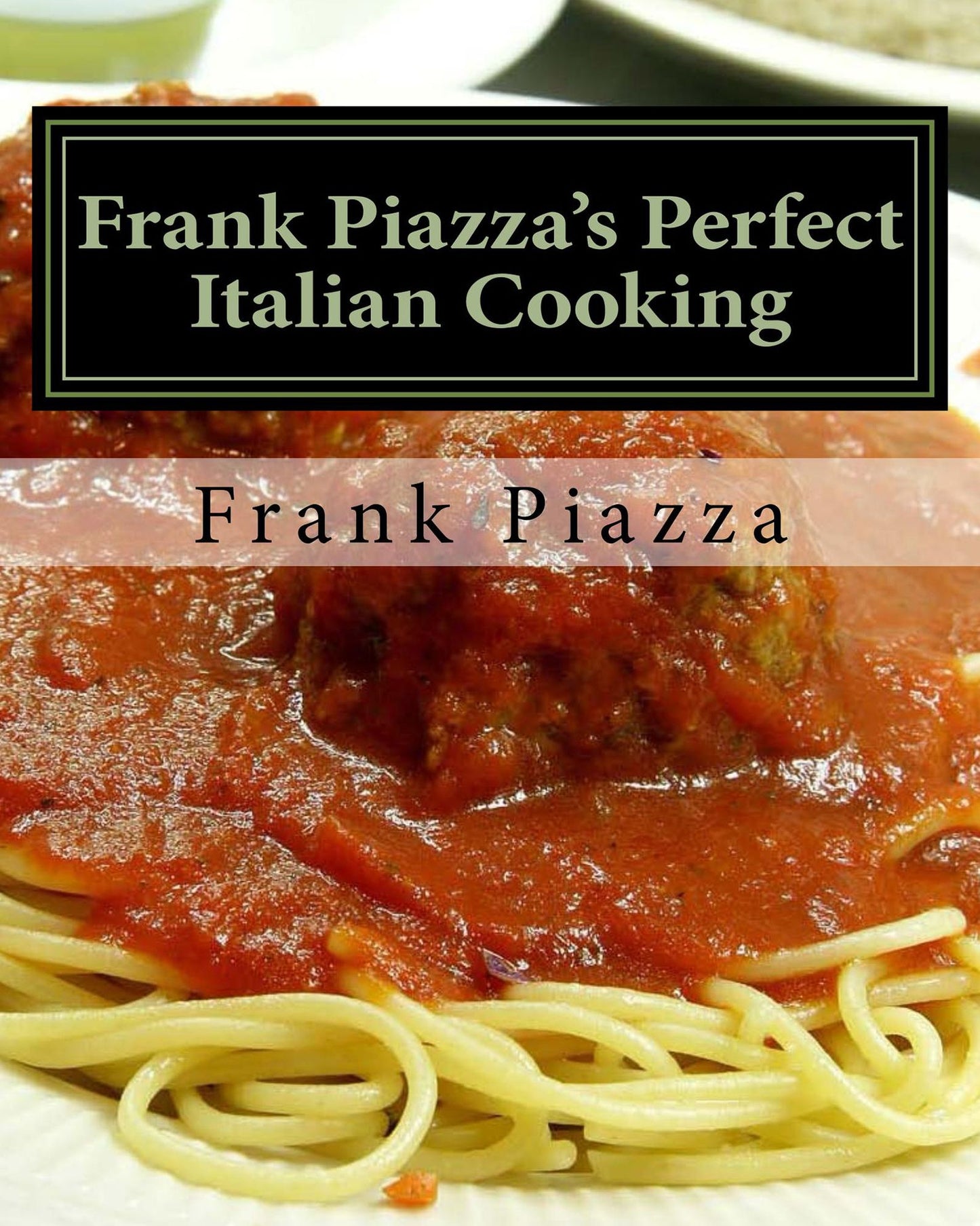 Frank Piazza's Perfect Italian Cooking