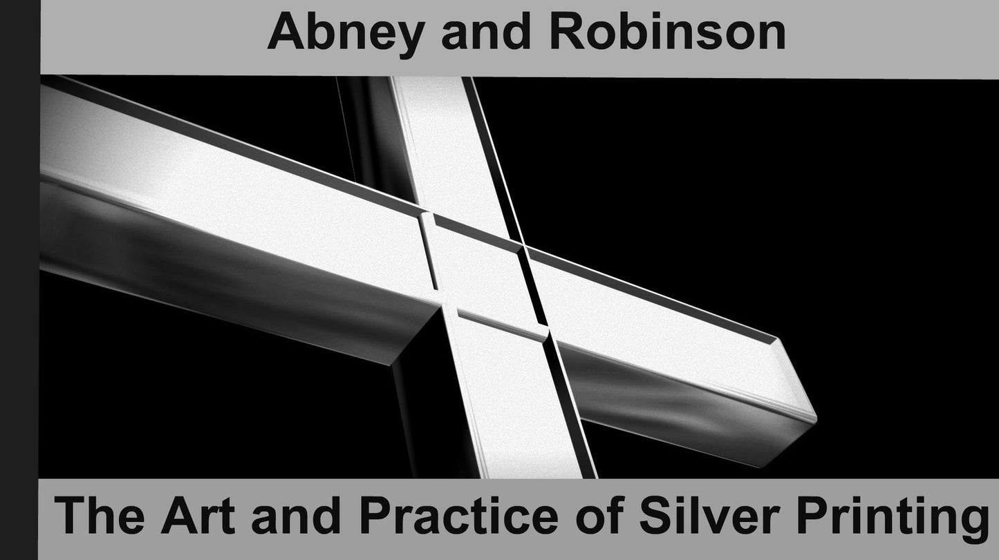The Art and Practice of Silver Printing