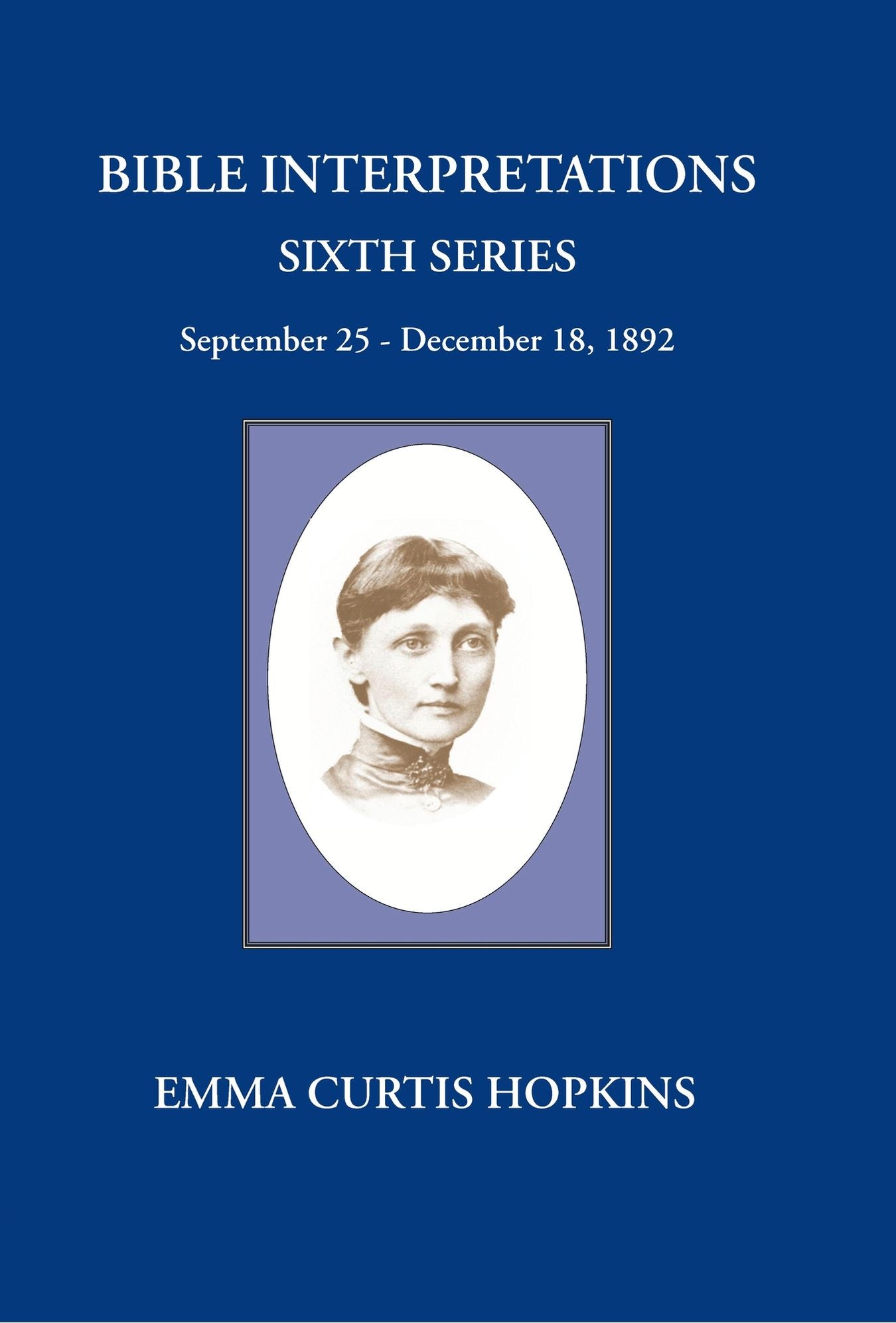 Bible Interpretations Sixth Series - September 25 - December 18, 1892