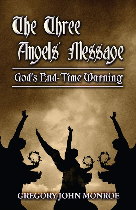 The Three Angels' Message: God's End-Time Warning