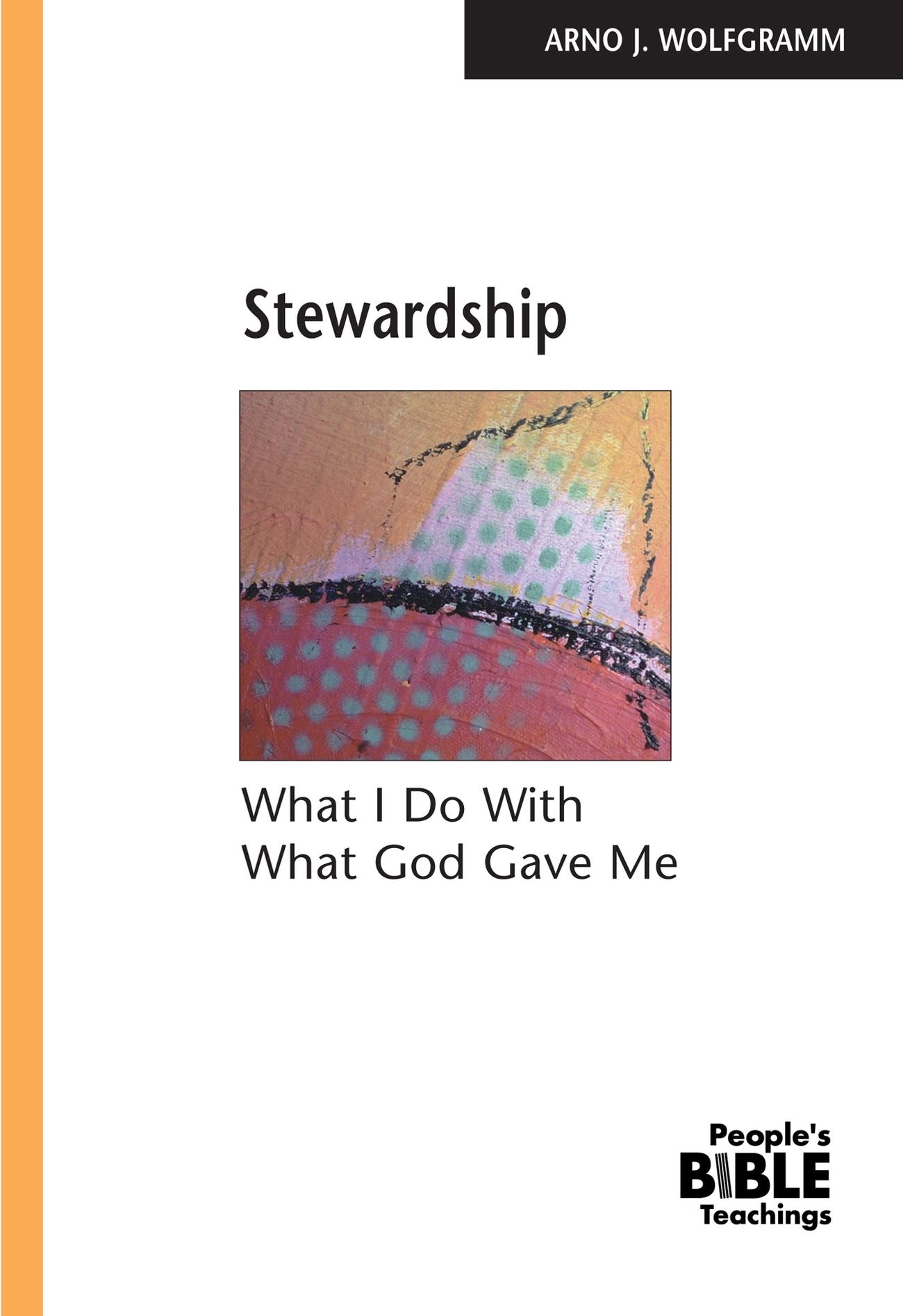 Stewardship: What I Do with What God Gave Me